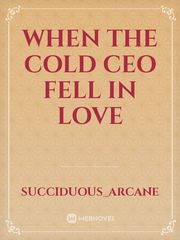 When the Cold CEO fell in love Book