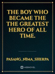 The boy who became the the greatest hero of all time. Book