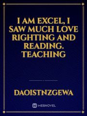 I am Excel, I saw much love righting and reading. teaching Book