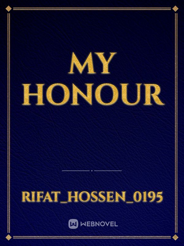 My honour