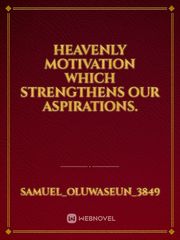 Heavenly motivation which strengthens our aspirations. Book