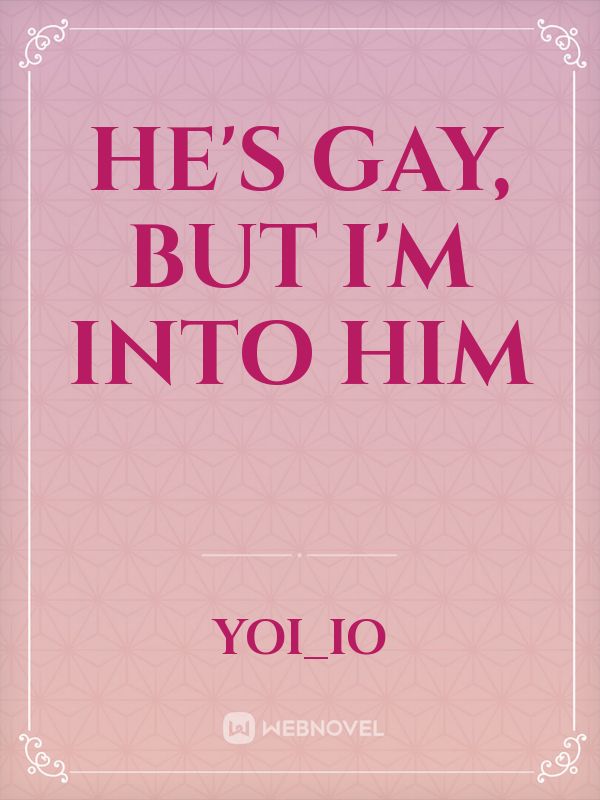 He's Gay, But I'm Into Him Book