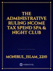 THE ADMINISTRATIVE RULING NCOME TAX SPEND SPA & NIGHT CLUB Book