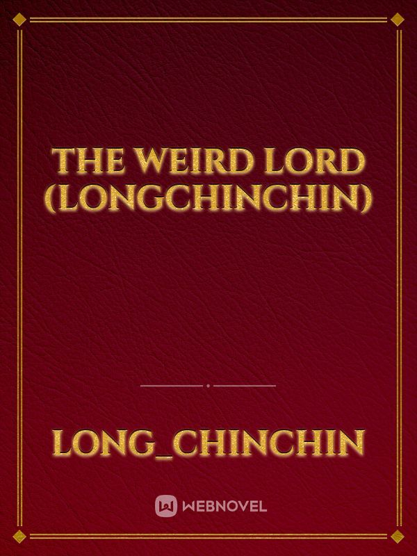 The Weird Lord (Longchinchin)