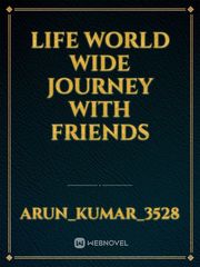 Life world wide journey with friends Book