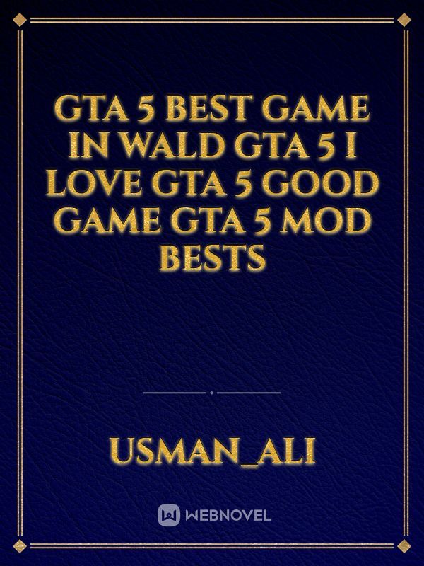 GTA 5 best game in wald GTA 5 I love  GTA 5 Good game GTA 5 Mod bests Book