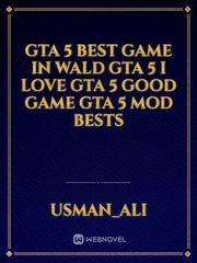 GTA 5 best game in wald GTA 5 I love  GTA 5 Good game GTA 5 Mod bests Book