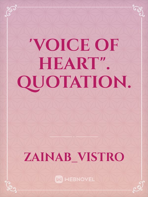 'Voice Of Heart".
Quotation.