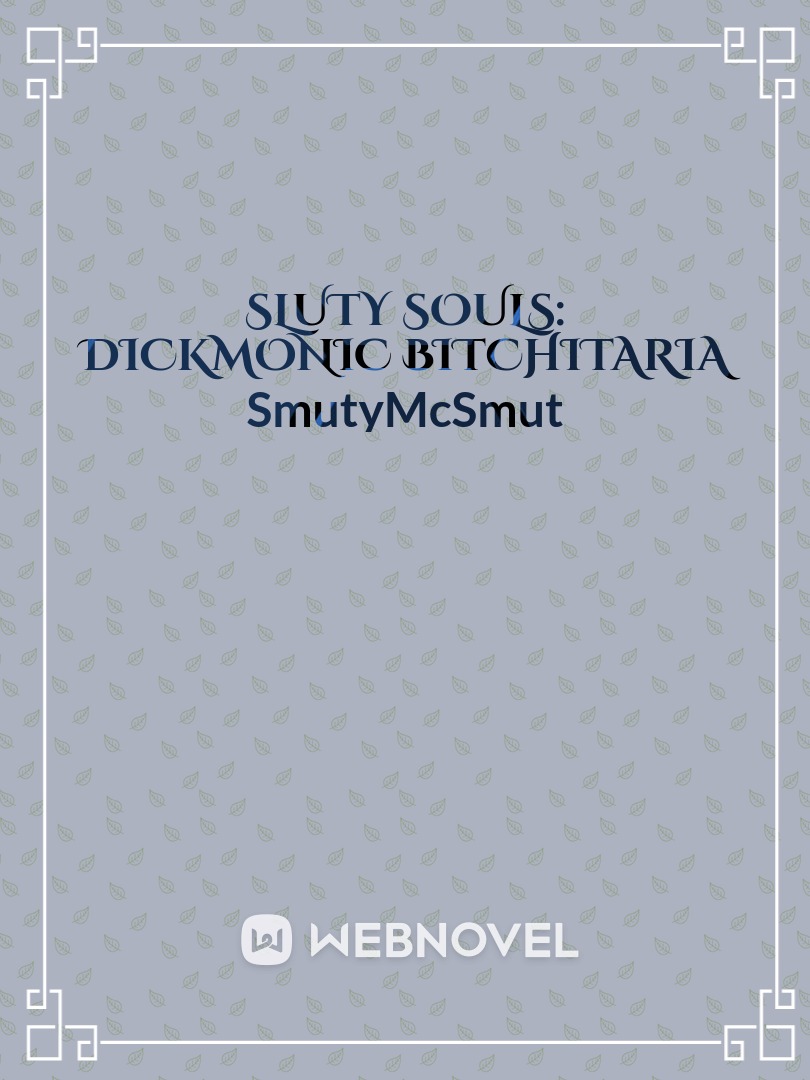 Sluty Souls: Dickmonic Bitchitaria