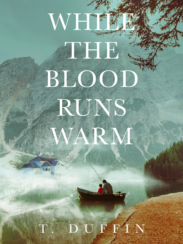 While The Blood Runs Warm by T. Duffin