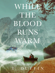 While The Blood Runs Warm by T. Duffin Book
