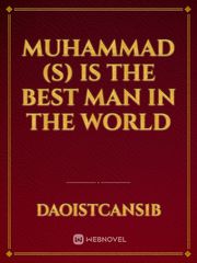 Muhammad (s) is the best man in the world Book
