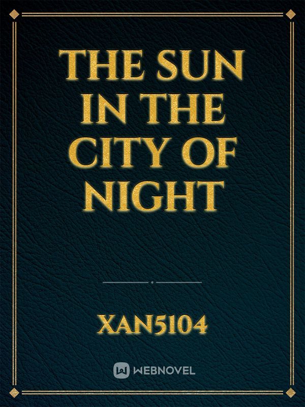 The Sun in the City of Night