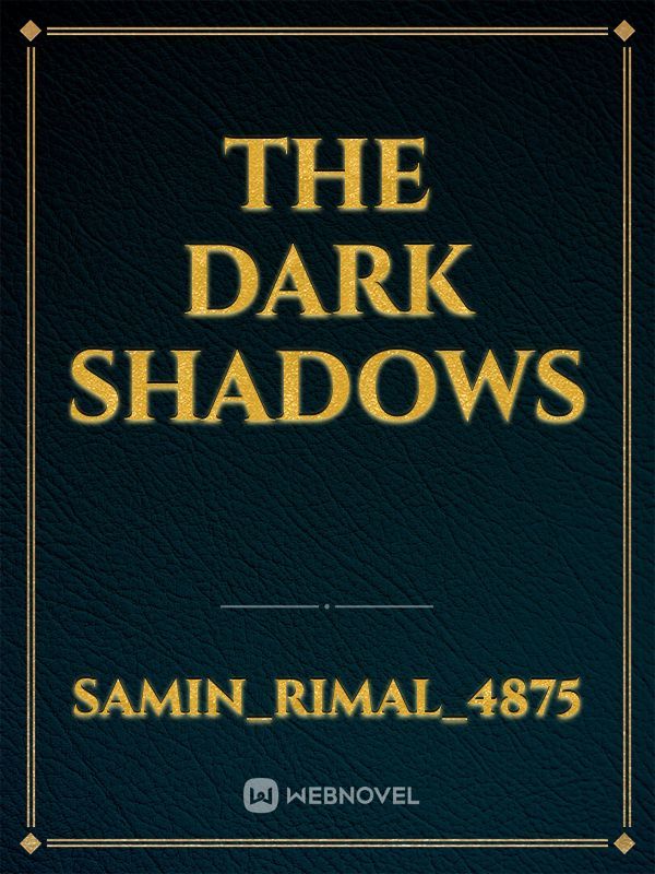 The dark shadows