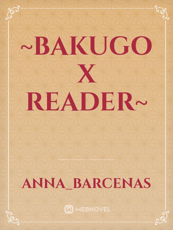 ~Bakugo x reader~ Book