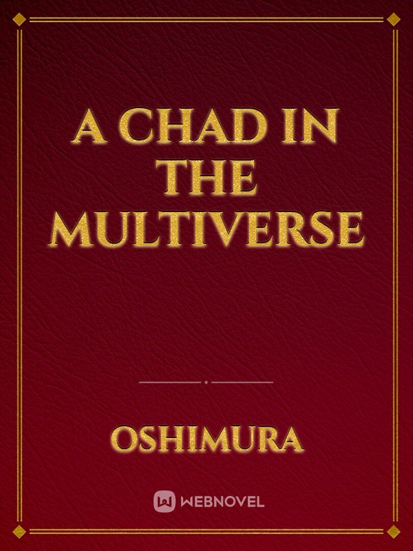 A Chad In The Multiverse