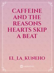Caffeine and The Reasons Hearts Skip a Beat Book