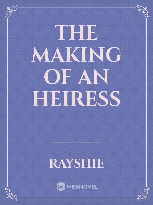 The Making Of An Heiress