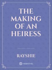 The Making Of An Heiress Book