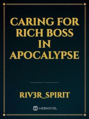 Caring for Rich Boss in Apocalypse Book
