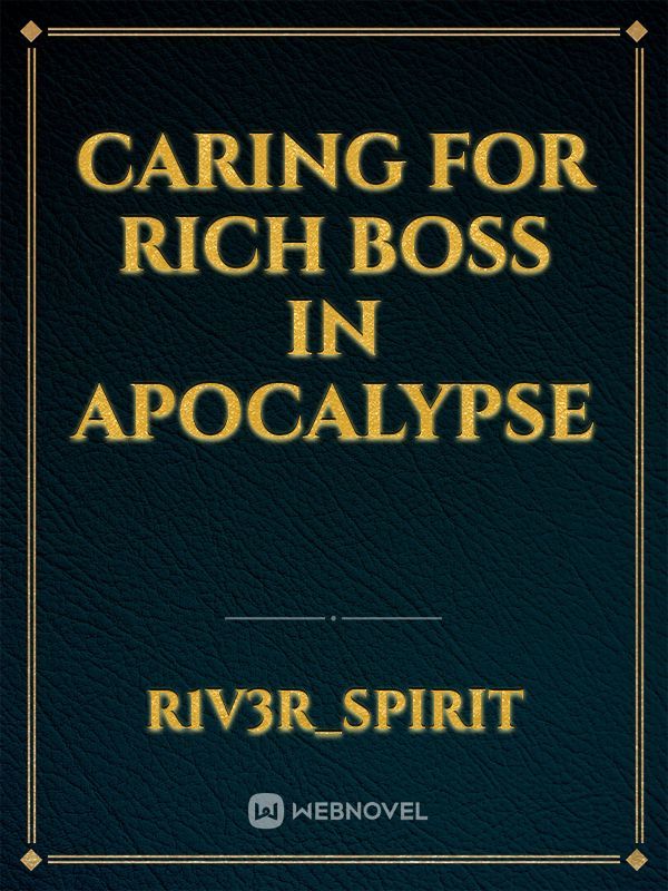 Caring for Rich Boss in Apocalypse Book
