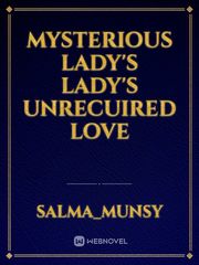 Mysterious Lady's  unrecuired love Book