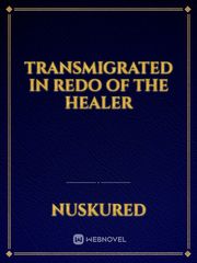 Transmigrated in Redo of the Healer Book