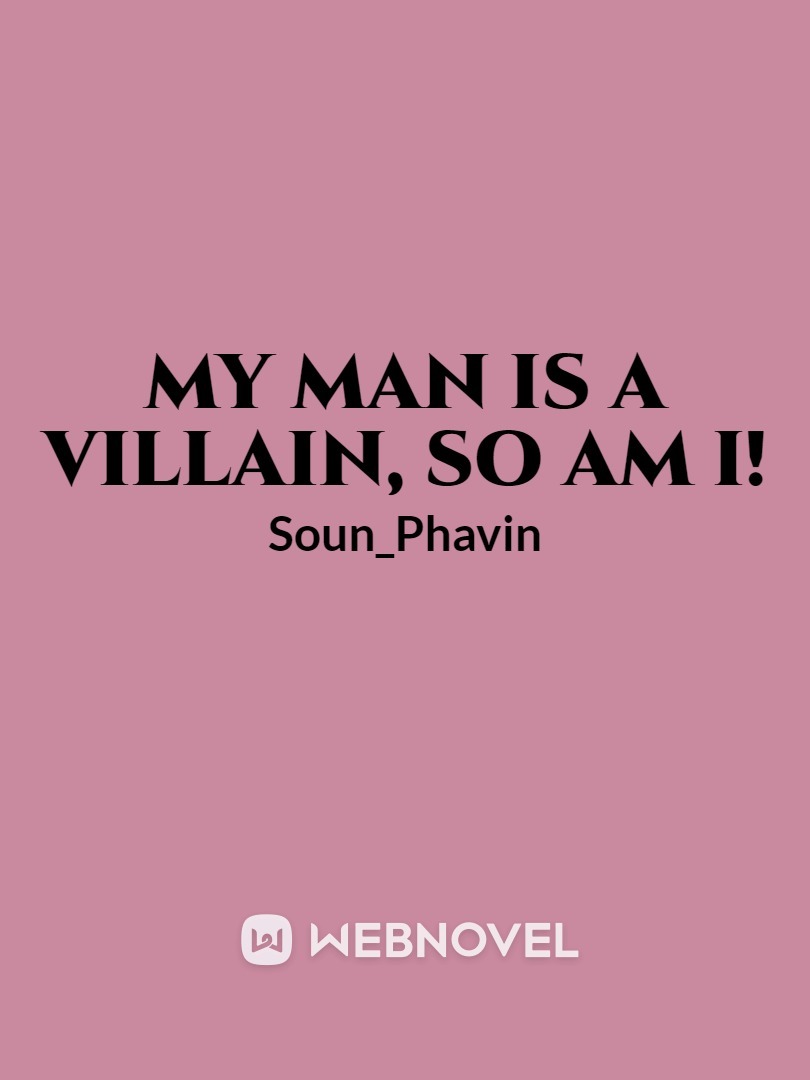 My Man Is A Villain, So Am I!