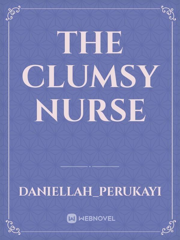 The clumsy nurse