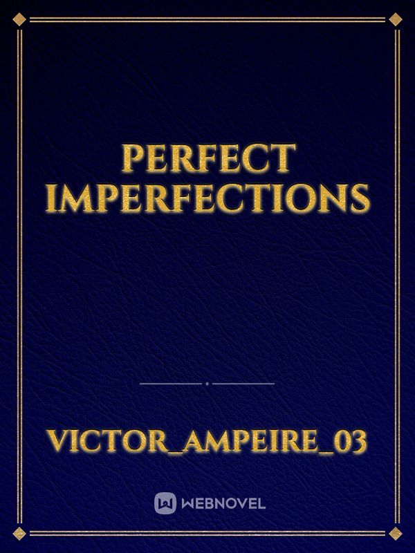 PERFECT IMPERFECTIONS