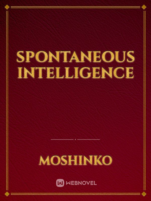 Spontaneous Intelligence