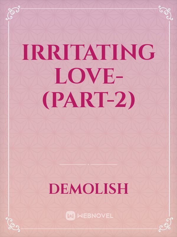 Irritating Love-(Part-2)