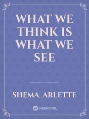 WHAT WE THINK IS WHAT WE SEE Book