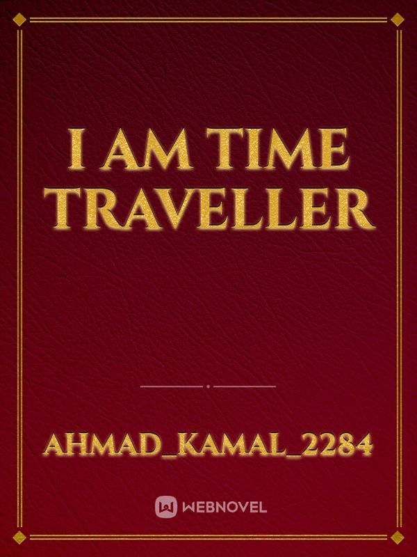 I am Time traveller