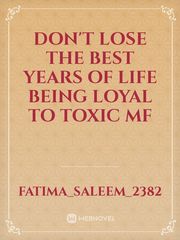 Don't Lose the Best Years of Life Being Loyal to Toxic mf Book