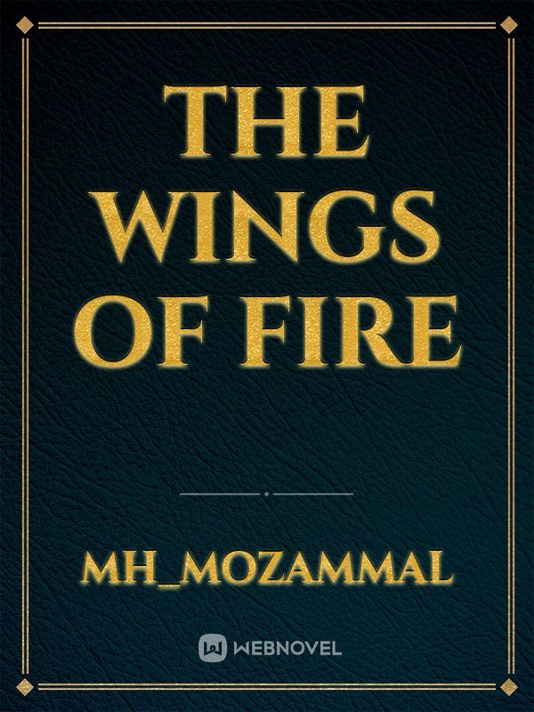 The wings of fire