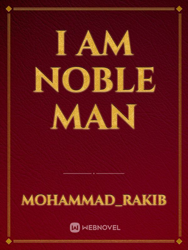 I am noble man