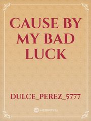 Cause by my bad luck Book
