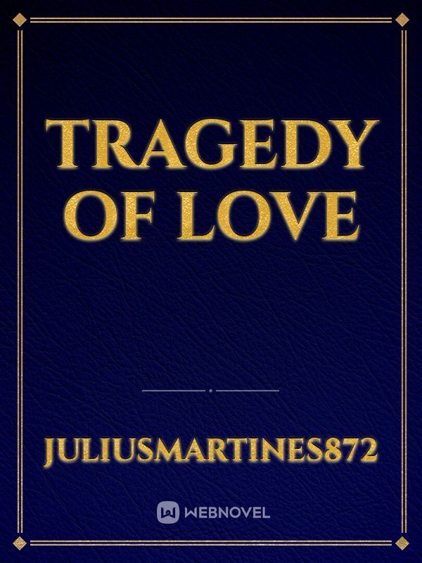 Tragedy Of Love