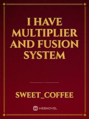I Have Multiplier and Fusion System Book