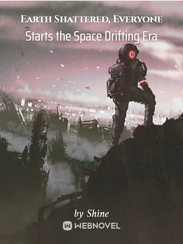 Earth Shattered, Everyone Starts the Space Drifting Era Book