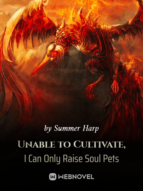 Unable to Cultivate, I Can Only Raise Soul Pets Book
