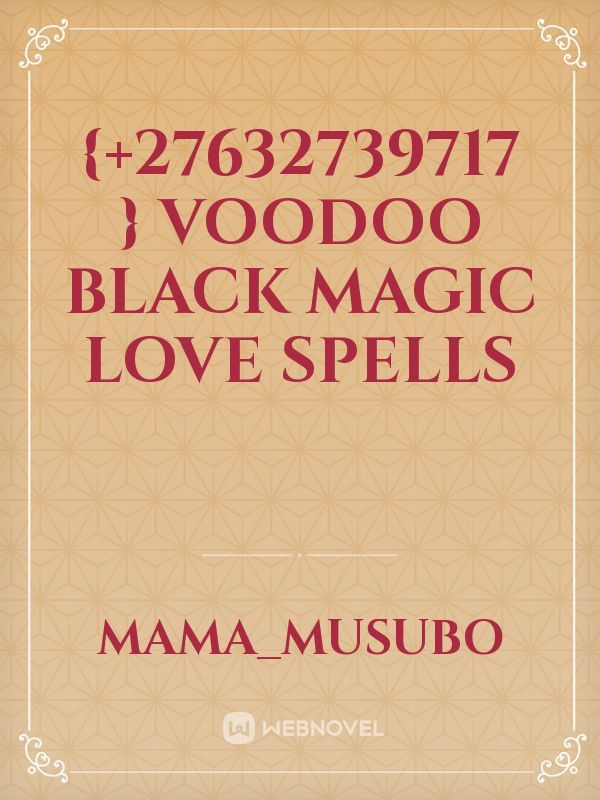 {+27632739717 } Voodoo Black Magic Love spells