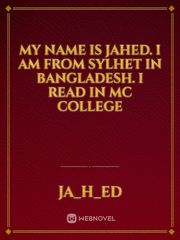 My name is jahed. I am From Sylhet in Bangladesh. I read in MC College Book