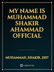 My name is Muhammad shakir Ahammad Official Book