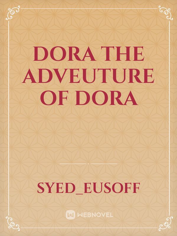 dora




the adveuture of dora