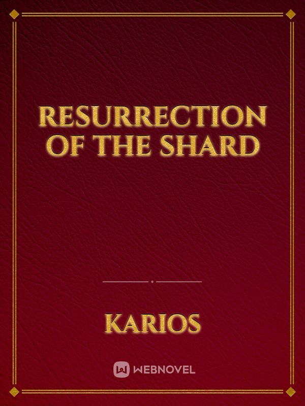 Resurrection Of The Shard