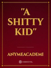 ''A shitty kid'' Book