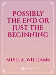 Possibly the end or just the beginning Book