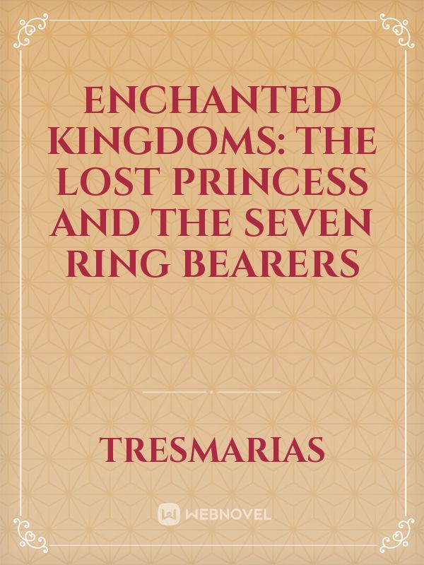 Enchanted Kingdoms: The Lost Princess and the Seven Ring Bearers